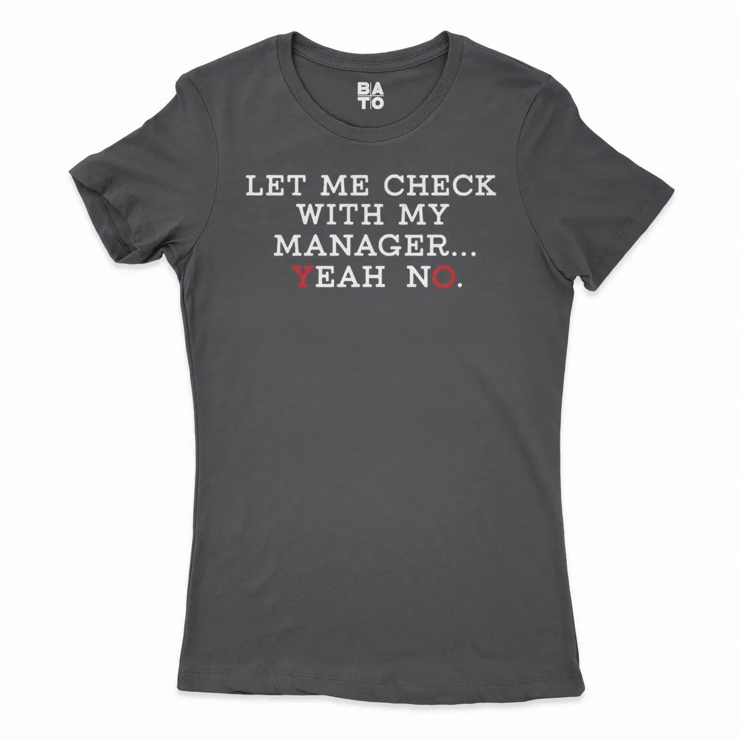 Let Me Check With My Manager, Yeah, No Women's T-Shirt in Solid Black Color