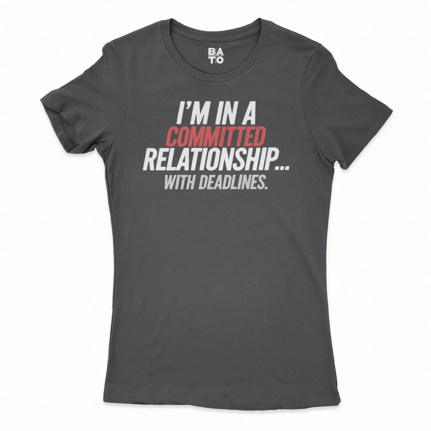 Im In A Committed Relationship With Deadlines Women's T-Shirt in Solid Black Color
