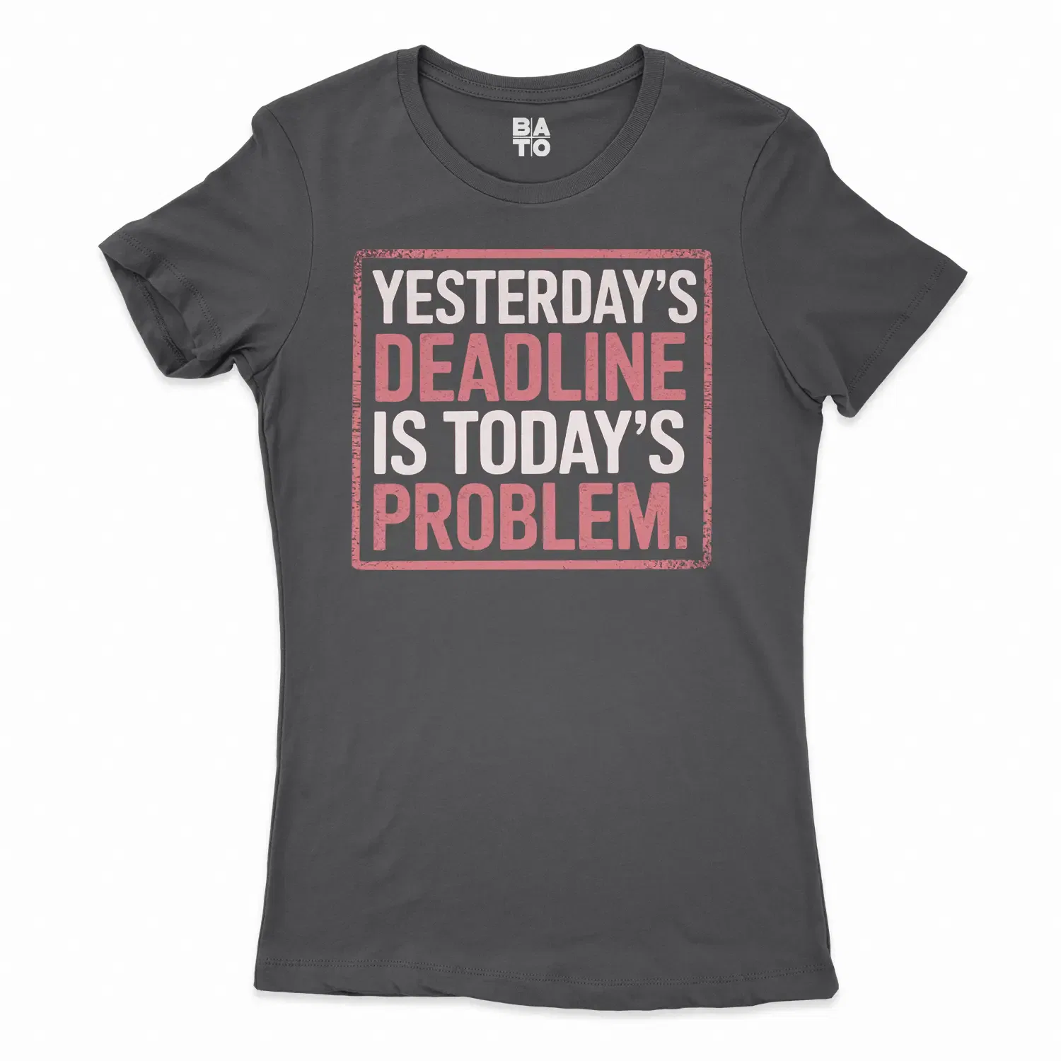 Yesterdays Deadline Is Todays Problem Women's T-Shirt in Solid Black Color