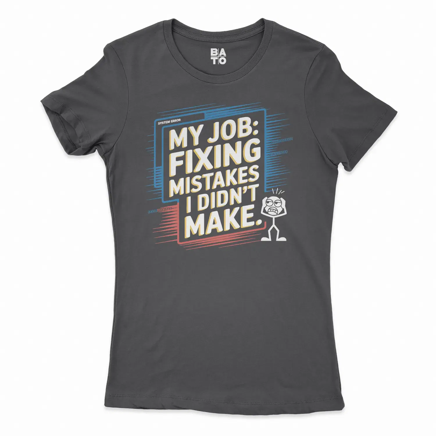 My Job Fixing Mistakes I Didnt Make Women's T-Shirt in Solid Black Color