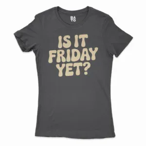 Is It Friday Yet Women's T-Shirt in Solid Black Color