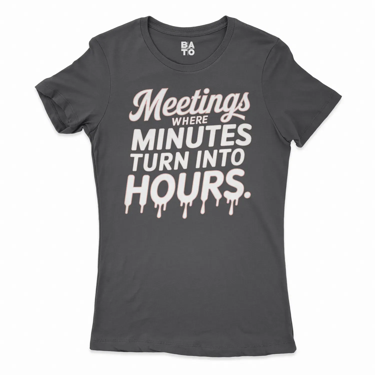 Meetings, Where Minutes Turn Into Hours Women's T-Shirt in Solid Black Color