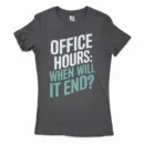 Office Hours, When Will It End Women's T-Shirt in Solid Black Color