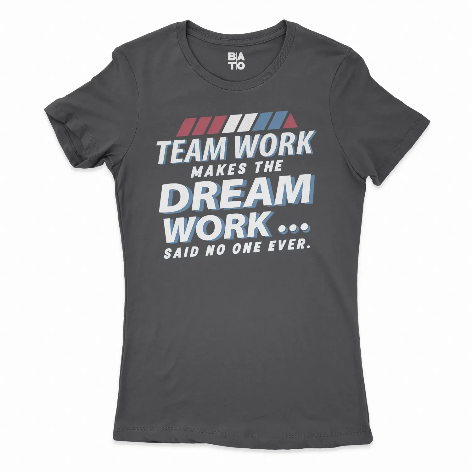 Teamwork Makes The Dream Work, Said No One Ever Women's T-Shirt in Solid Black Color