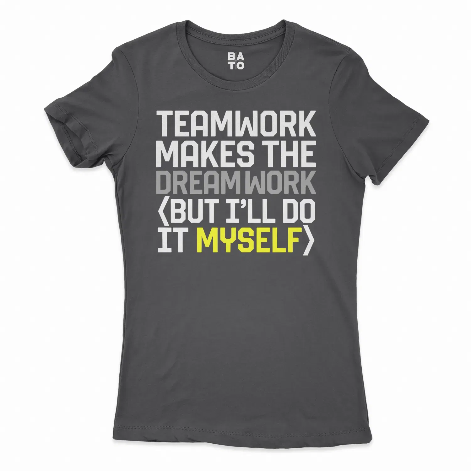 Teamwork Makes The Dreamwork, But Ill Do It Myself Women's T-Shirt in Solid Black Color