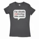 Im Silently Correcting Your Emails Women's T-Shirt in Solid Black Color