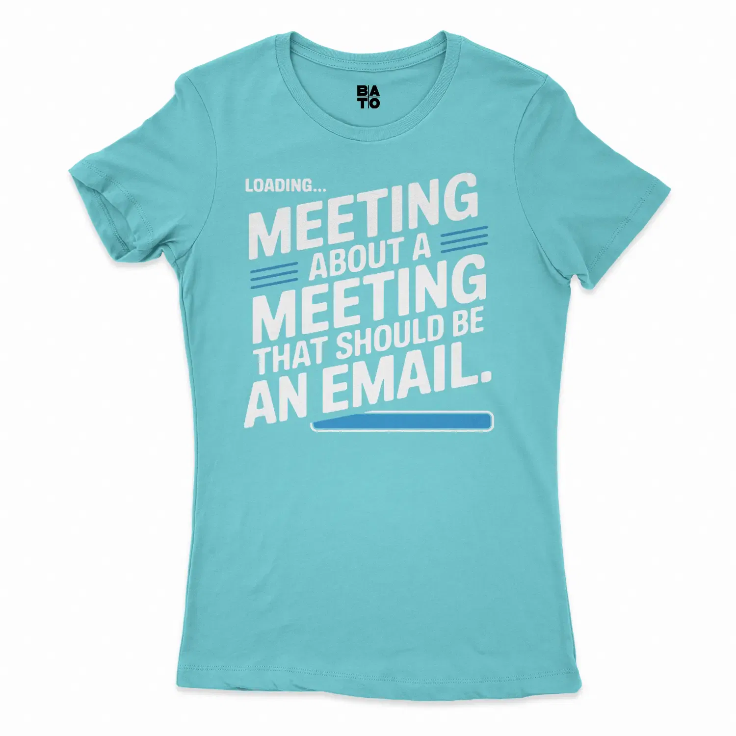 Meeting About A Meeting That Should Be An Email Women's T-Shirt in Solid Cancun Color