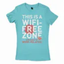 This Is A Wifi Free Zone, Unless Its Work Related Women's T-Shirt in Solid Cancun Color