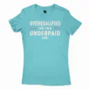 Overqualified For This Underpaid Job Women's T-Shirt in Solid Cancun Color