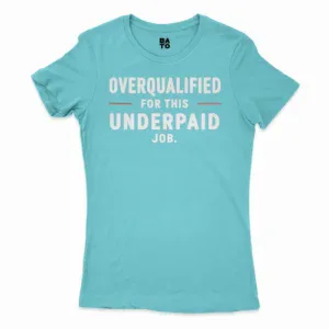 Overqualified For This Underpaid Job Women's T-Shirt in Solid Cancun Color