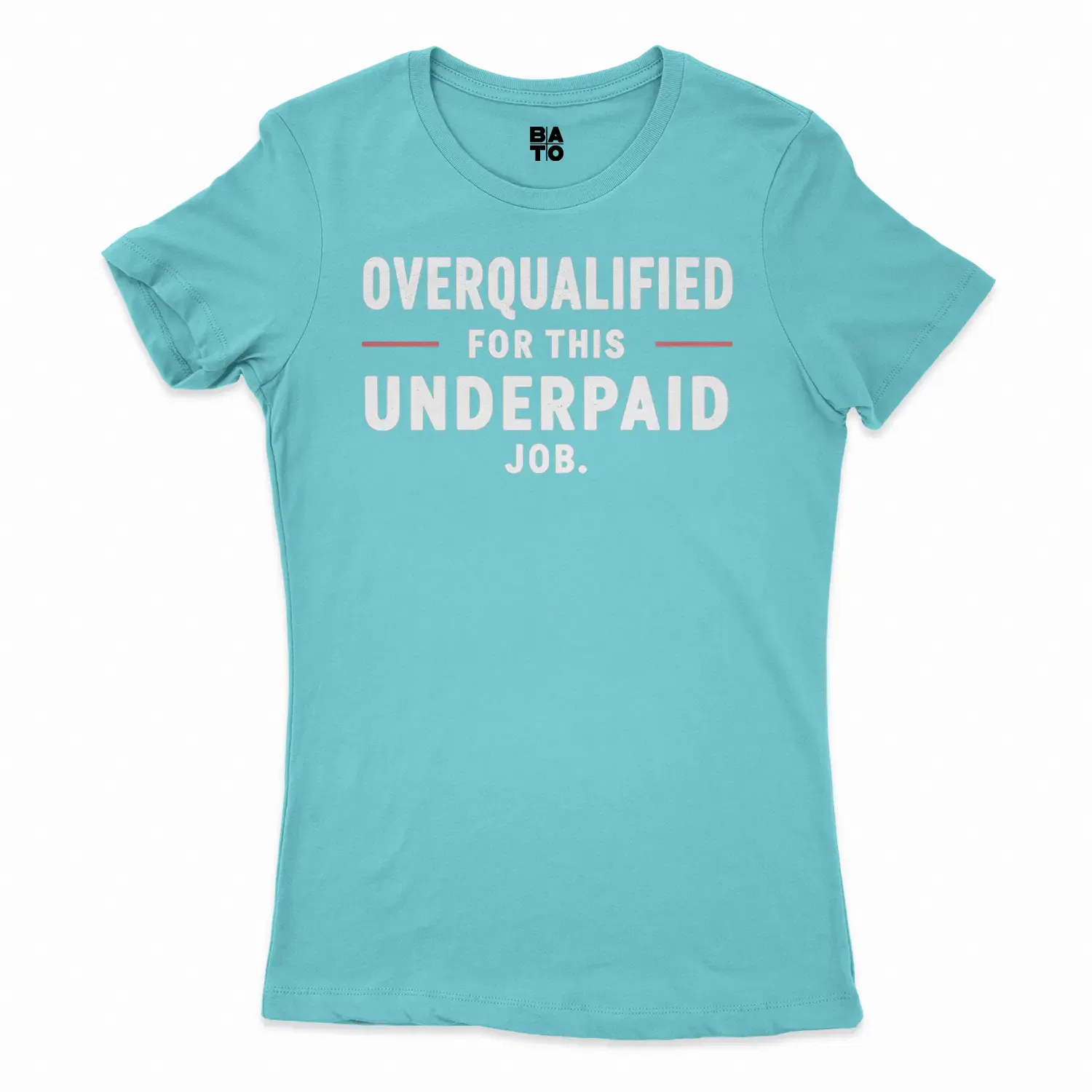 Overqualified For This Underpaid Job Women's T-Shirt in Solid Cancun Color