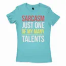 Sarcasm Just One Of My Many Talents Women's T-Shirt in Solid Cancun Color