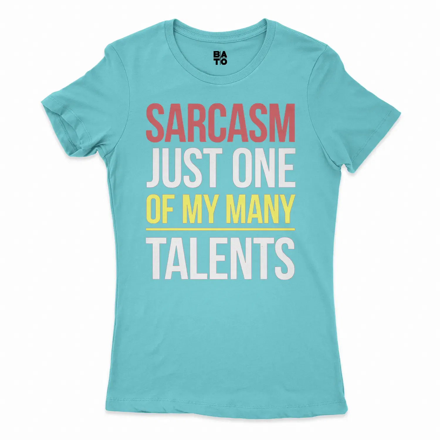 Sarcasm Just One Of My Many Talents Women's T-Shirt in Solid Cancun Color