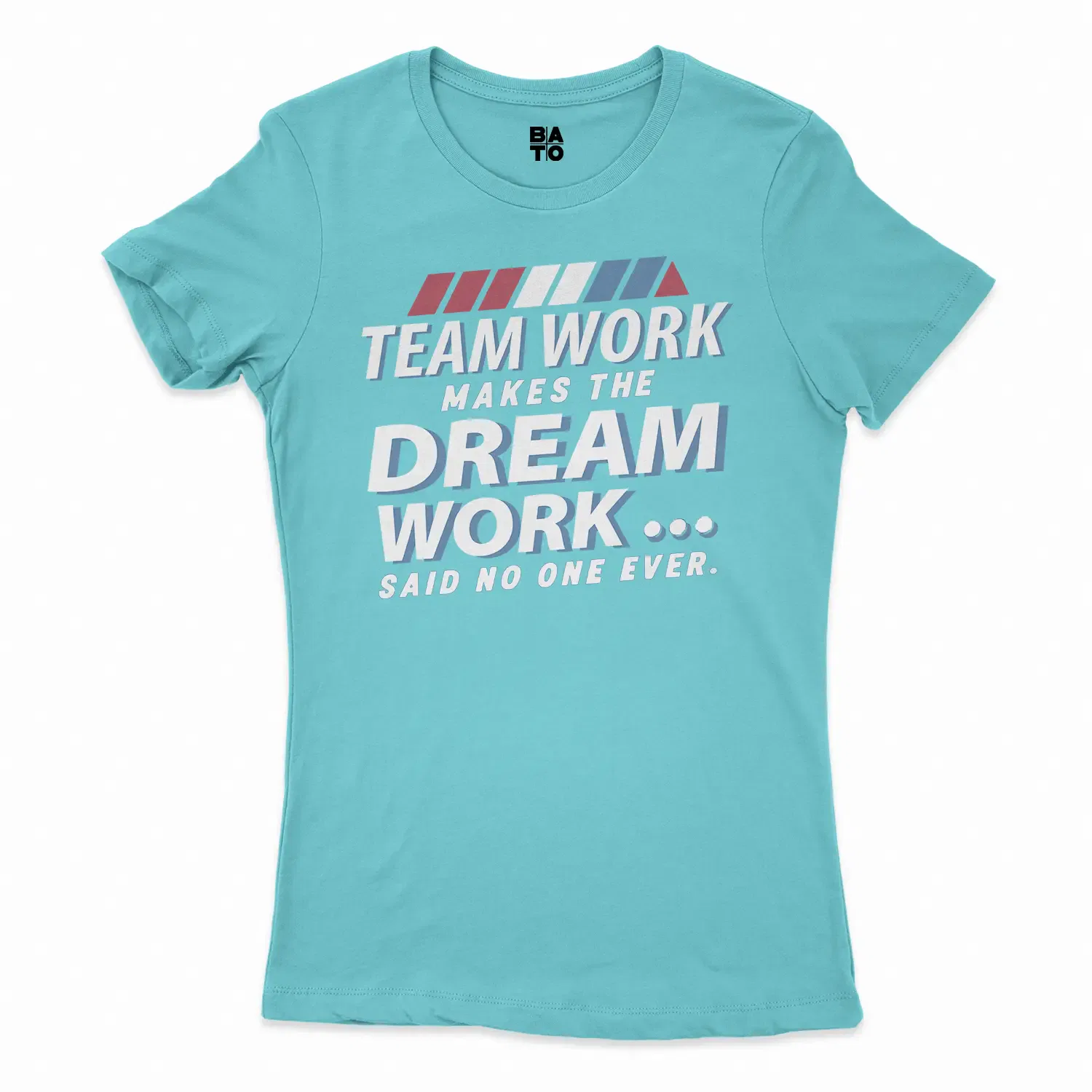 Teamwork Makes The Dream Work, Said No One Ever Women's T-Shirt in Solid Cancun Color