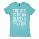 The Wifi Is Down, Do We Have To Talk To Each Other Now Women's T-Shirt in Solid Cancun Color