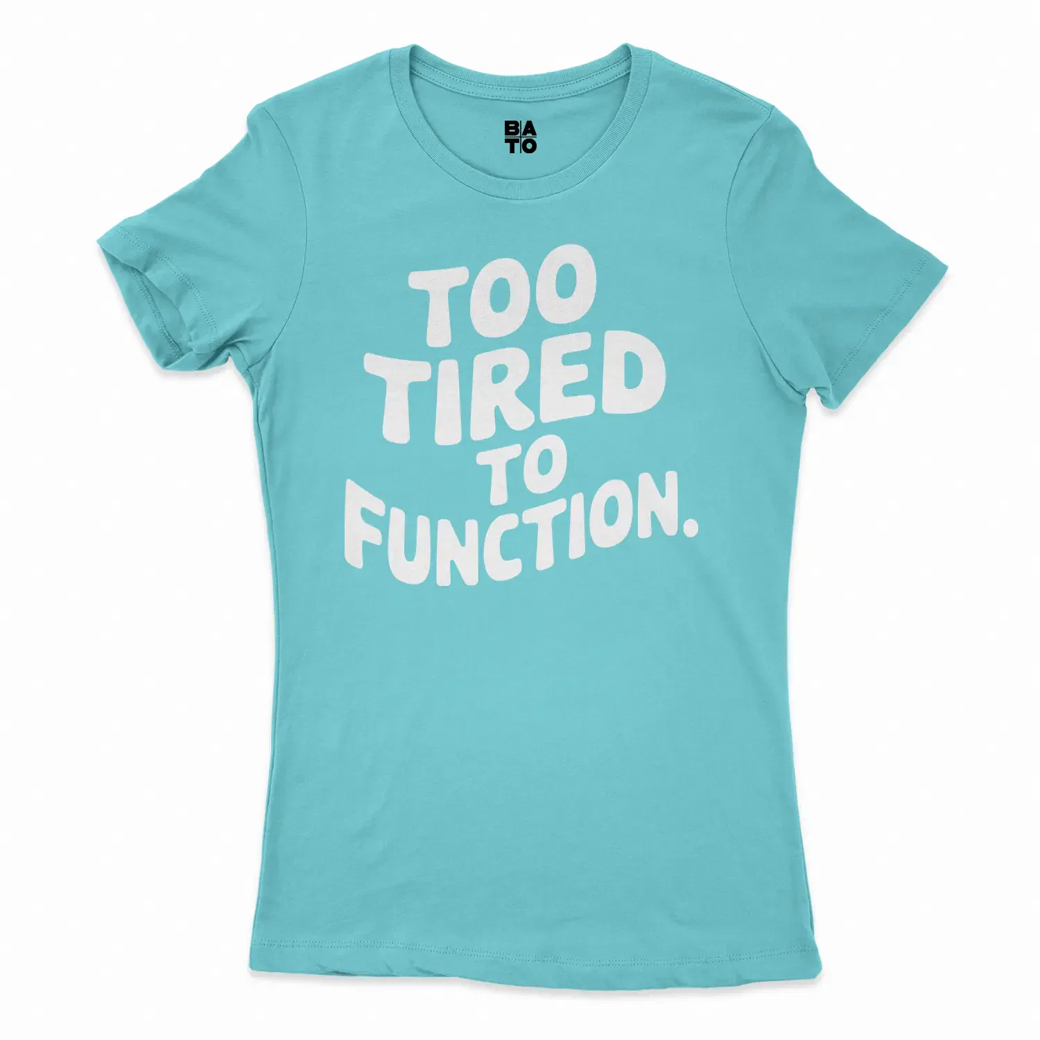 To Tired To Function Women's T-Shirt in Solid Cancun Color