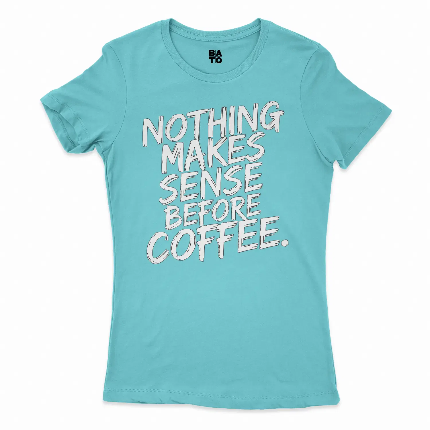 Nothing Makes Sense Before Coffee Women's T-Shirt in Solid Cancun Color