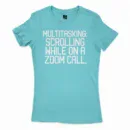 Multitasking Scrolling While On A Zoom Call Women's T-Shirt in Solid Cancun Color