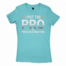 I Put Pro In Procrastination Women's T-Shirt in Solid Cancun Color
