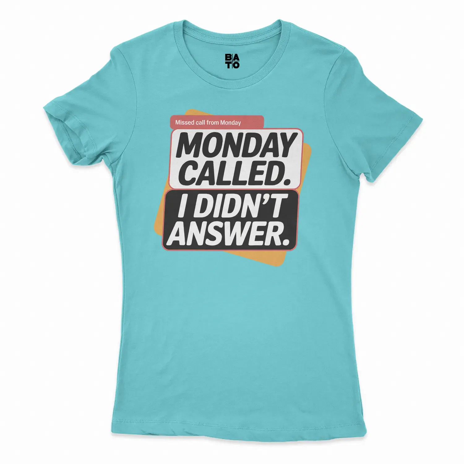Monday Called, I Didnt Answer Women's T-Shirt in Solid Cancun Color