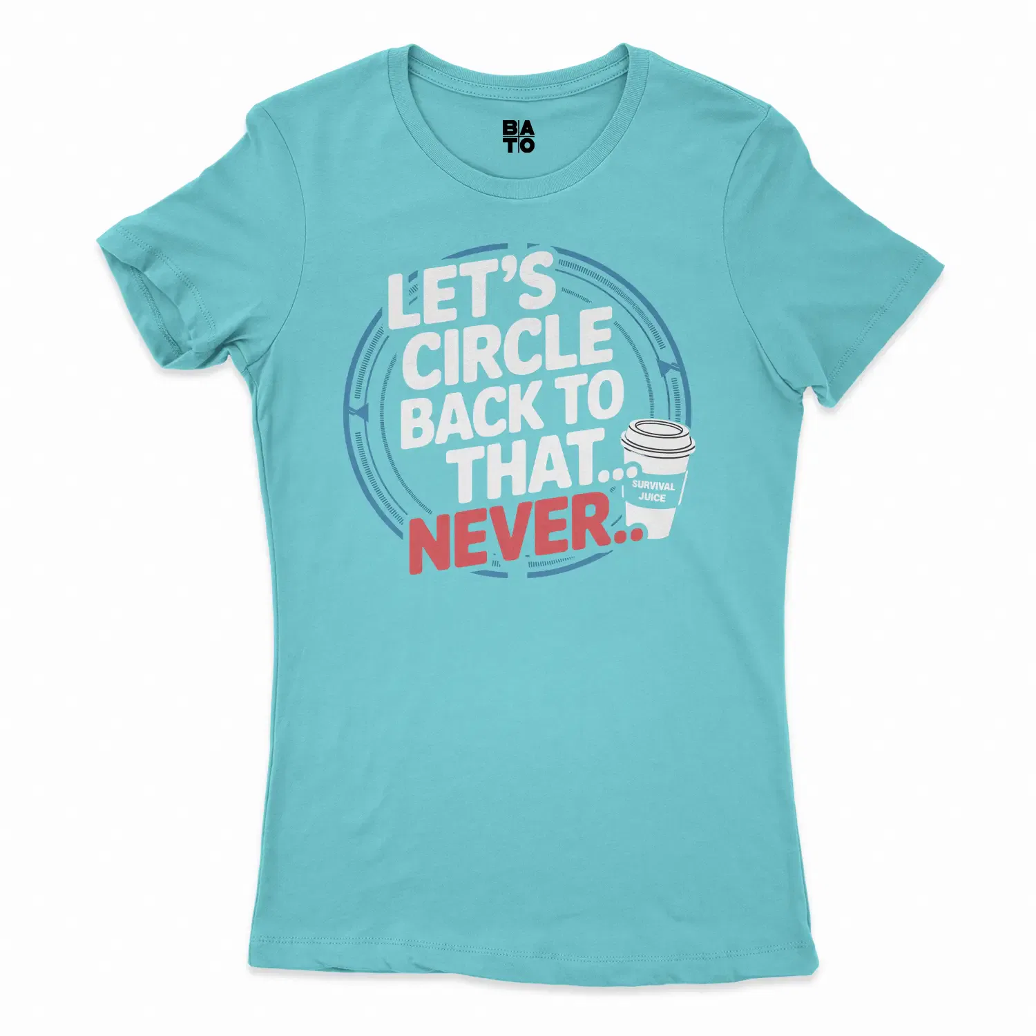 Lets Circle Back To That Never Women's T-Shirt in Solid Cancun Color