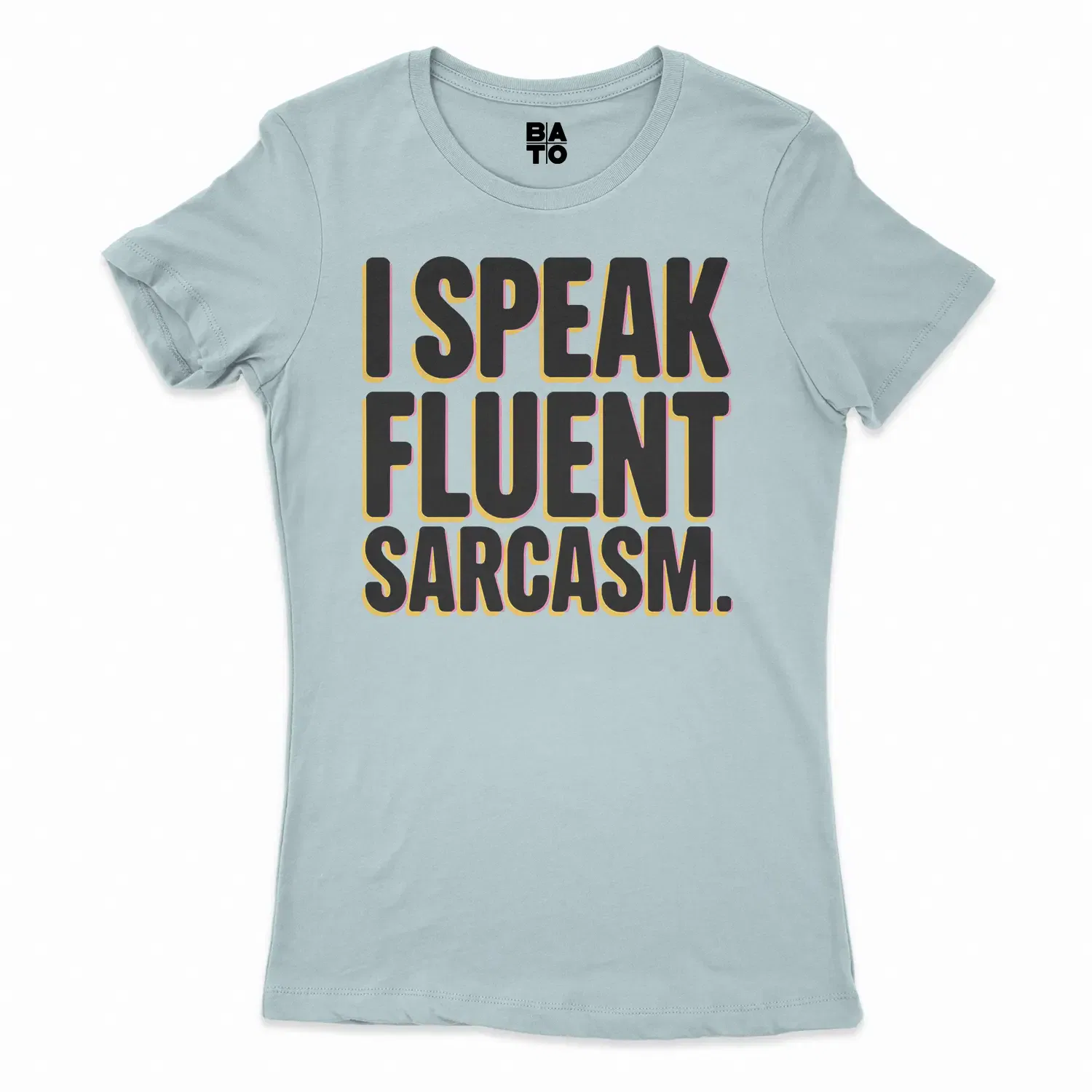 I Speak Fluent Sarcasm Women's T-Shirt in Solid Light Blue Color