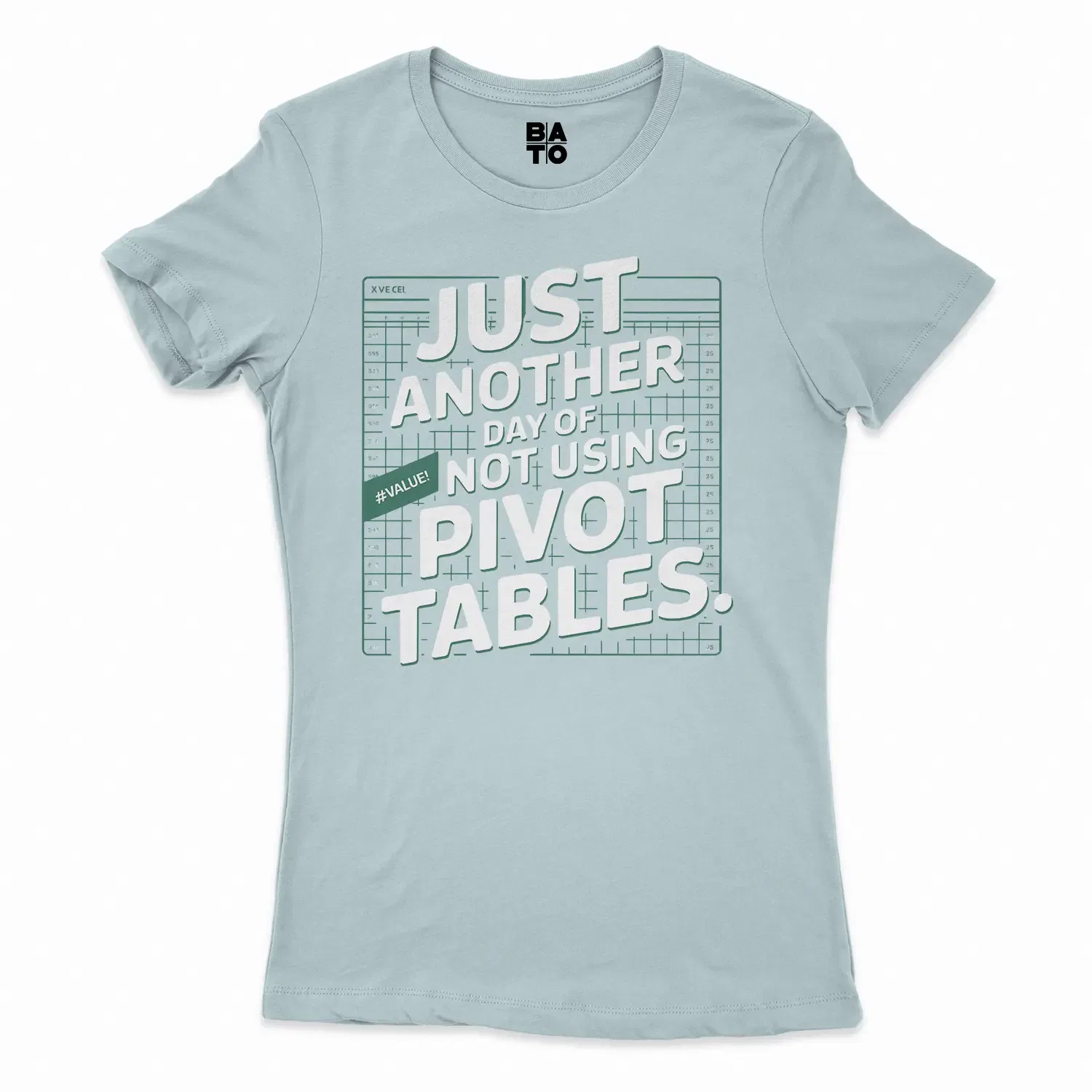 Just Another Day Of Not Using Pivot Tables Women's T-Shirt in Solid Light Blue Color