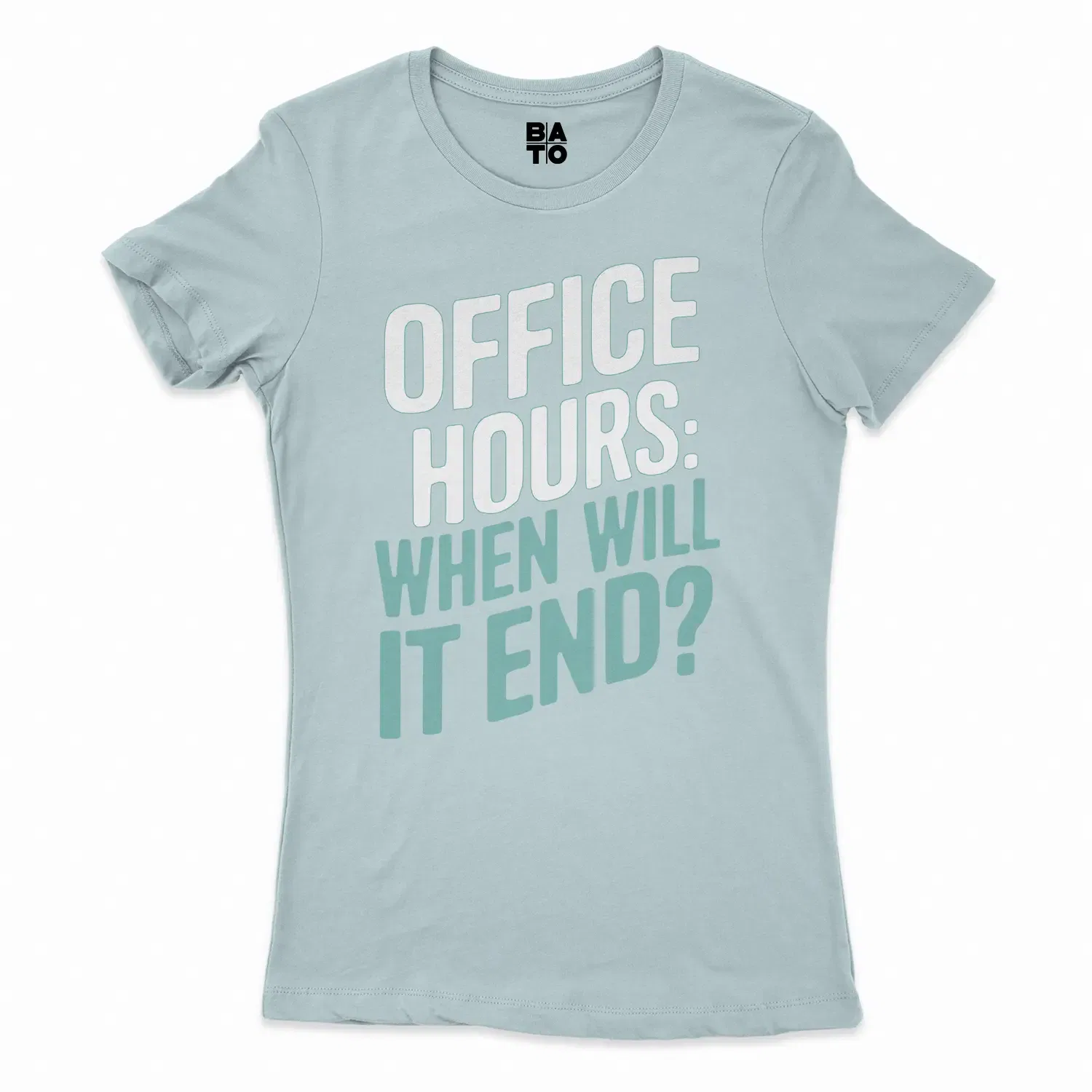 Office Hours, When Will It End Women's T-Shirt in Solid Light Blue Color