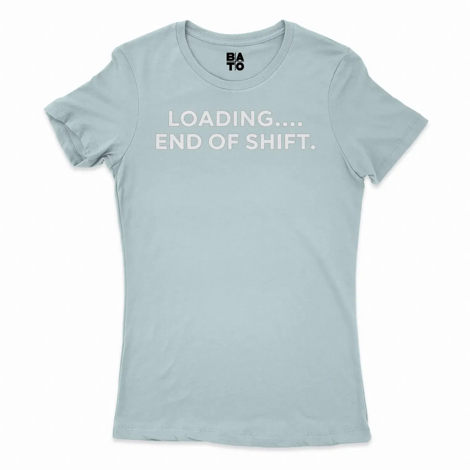 Loading End Of Shift Women's T-Shirt in Solid Light Blue Color