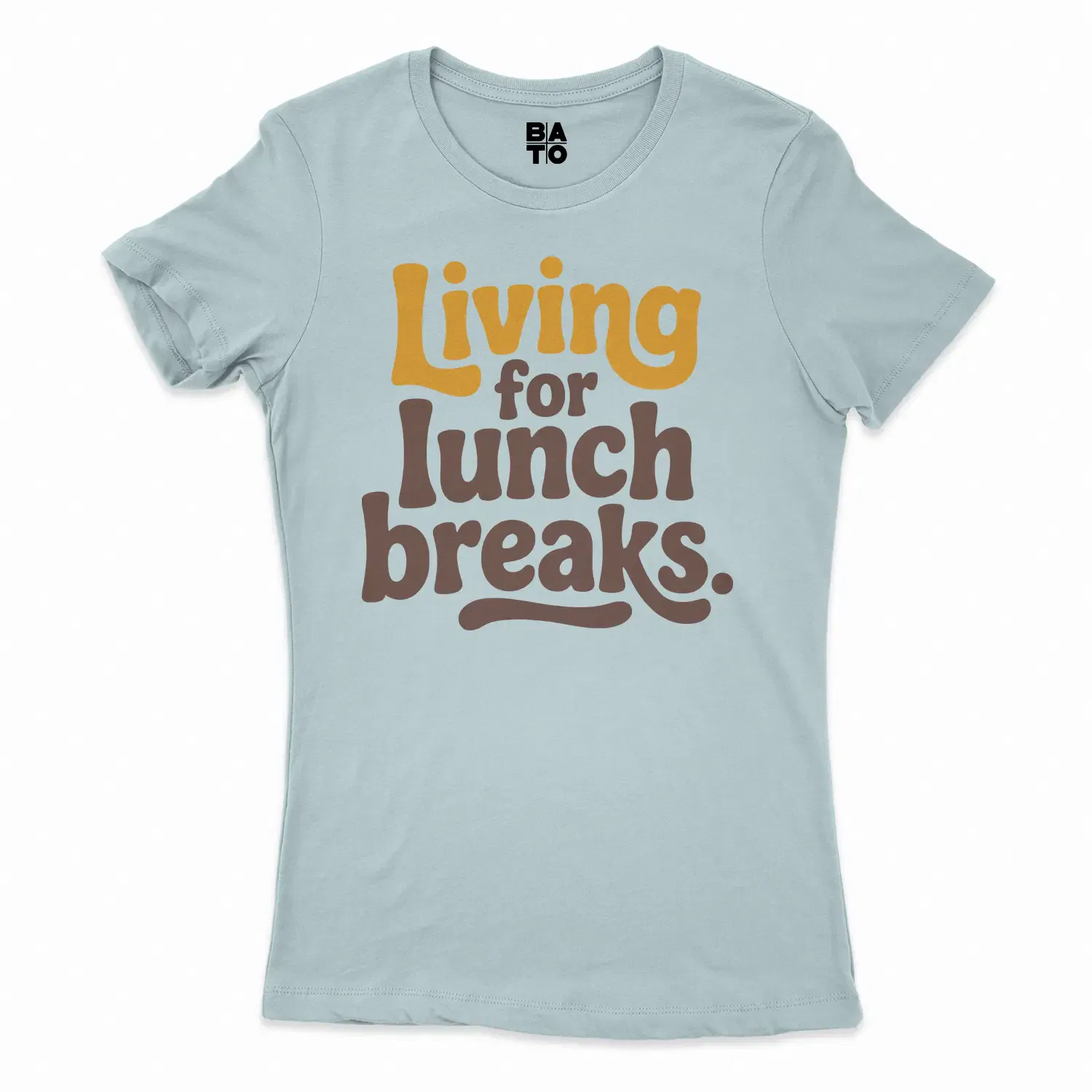 Living For Lunch Breaks Women's T-Shirt in Solid Light Blue Color