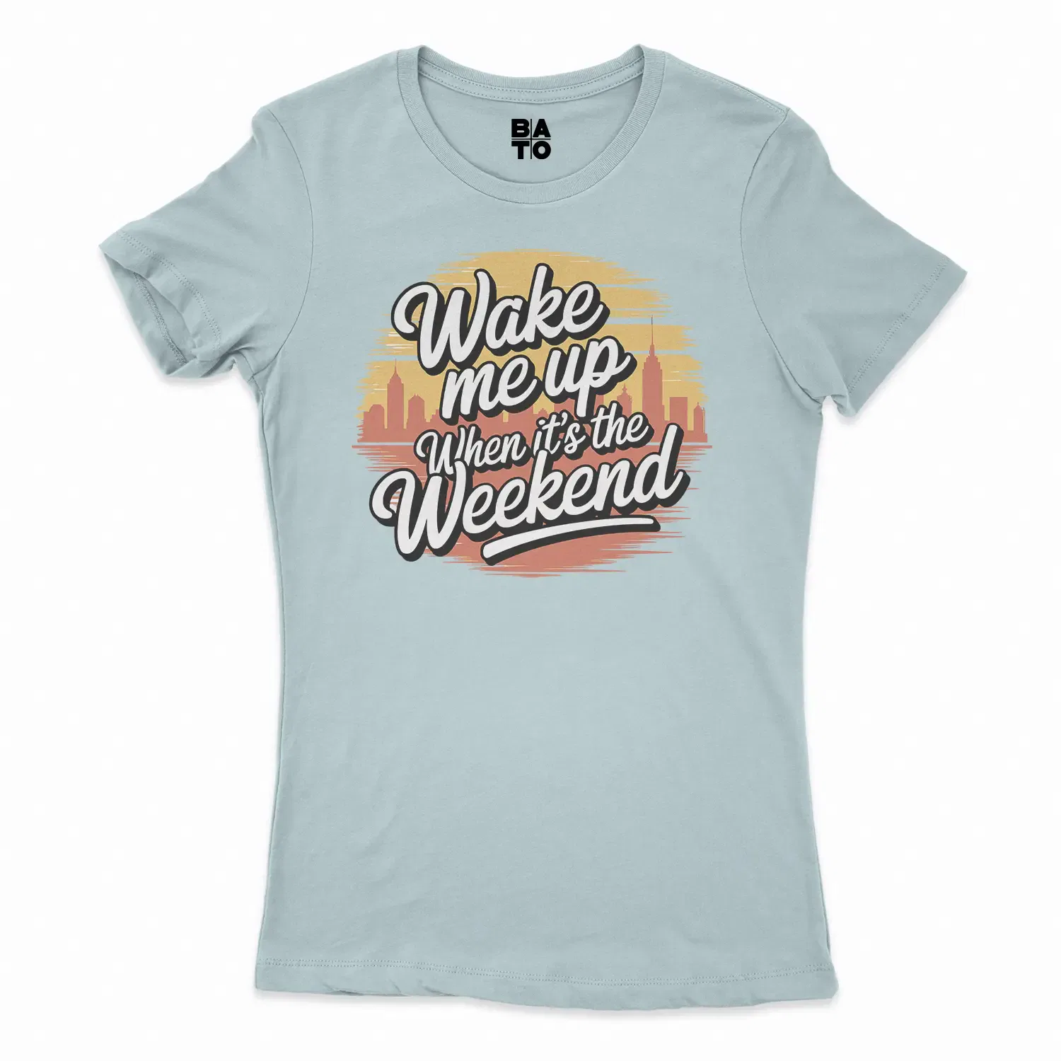 Wake Me Up When Its The Weekend Women's T-Shirt in Solid Light Blue Color