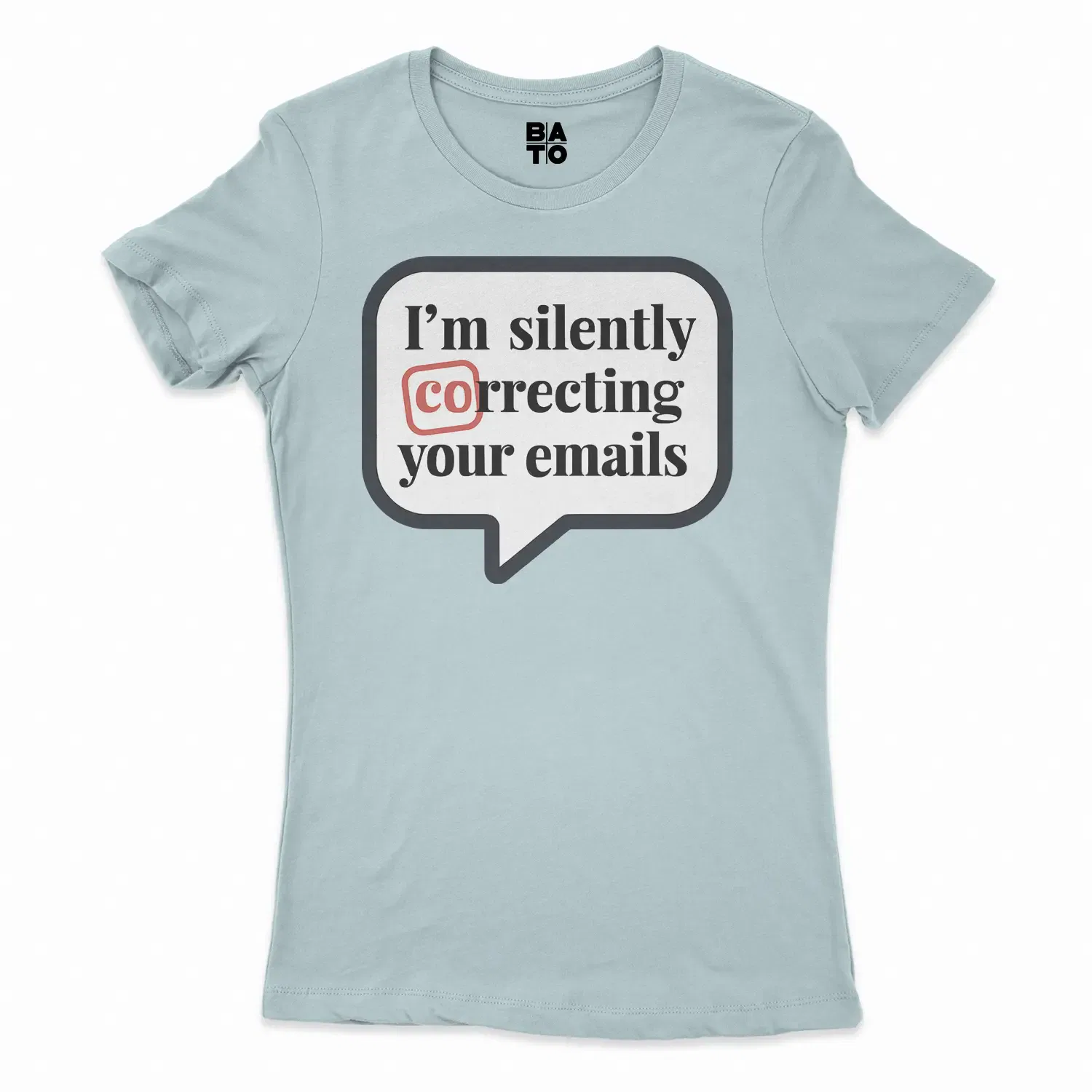 Im Silently Correcting Your Emails Women's T-Shirt in Solid Light Blue Color