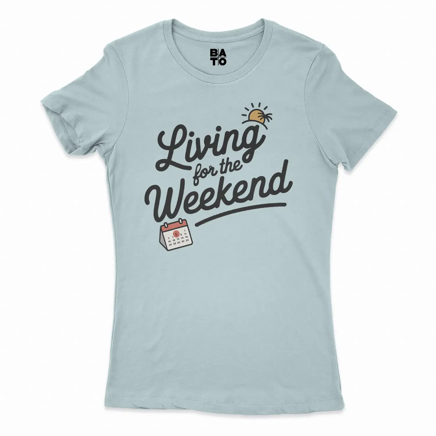 Living For The Weekend Women's T-Shirt in Solid Light Blue Color