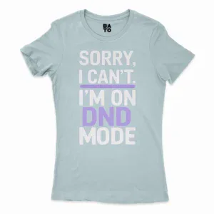 Sorry I Cant On Dnd Mode Women's T-Shirt in Solid Light Blue Color