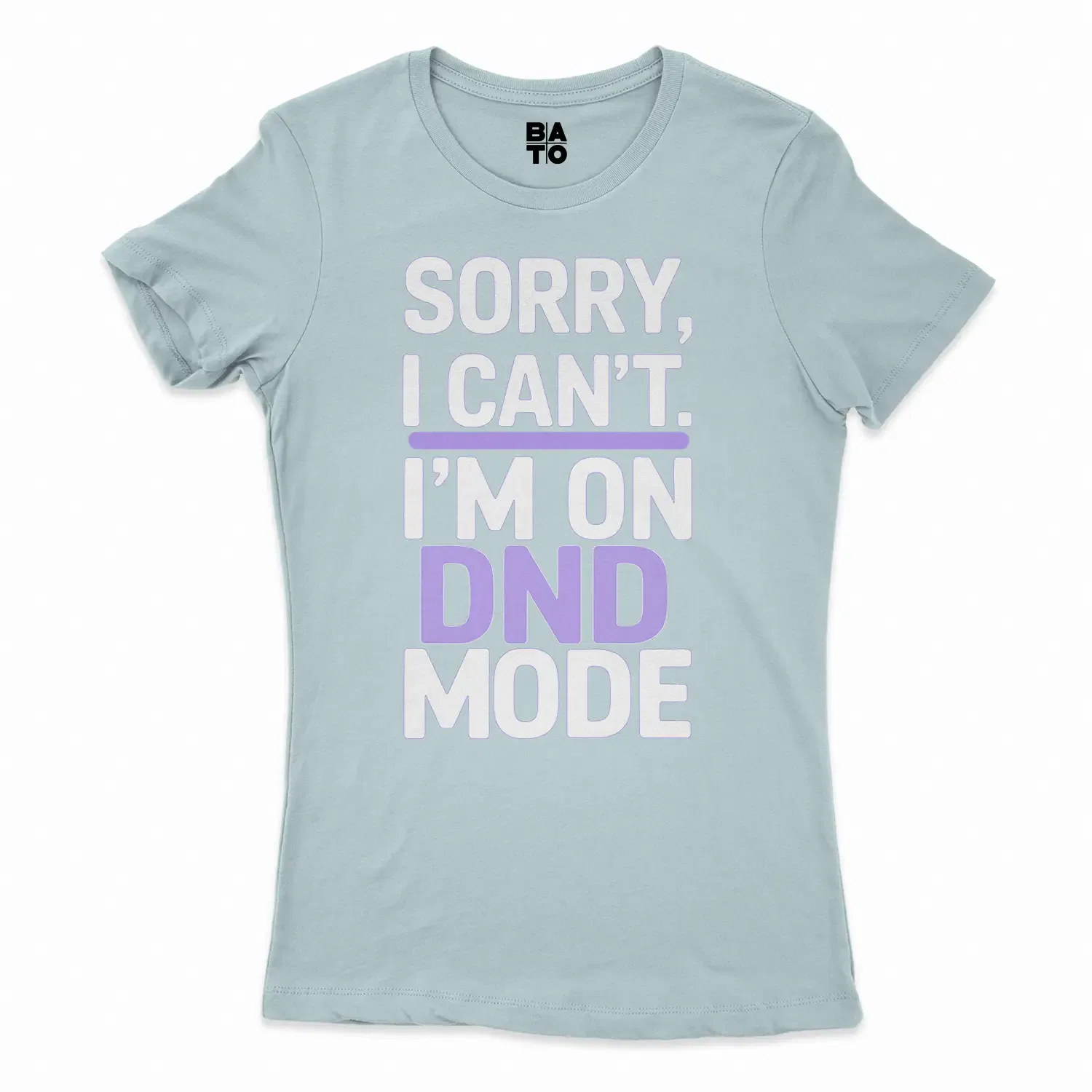Sorry I Cant On Dnd Mode Women's T-Shirt in Solid Light Blue Color