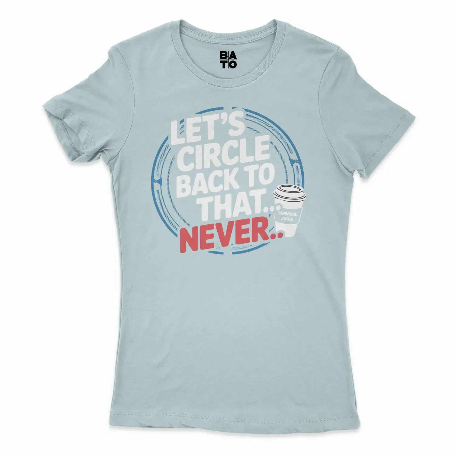 Lets Circle Back To That Never Women's T-Shirt in Solid Light Blue Color