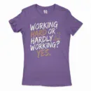Working Hard Or Hardly Working, Yes Women's T-Shirt in Solid Purple Rush Color
