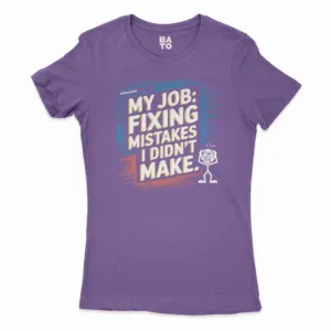 My Job Fixing Mistakes I Didnt Make Women's T-Shirt in Solid Purple Rush Color