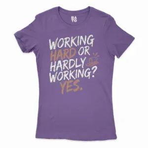 Working Hard Or Hardly Working, Yes Women's T-Shirt in Solid Purple Rush Color