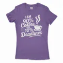 Iam 90 Percent Coffee 10 Percent Deadlines Women's T-Shirt in Solid Purple Rush Color
