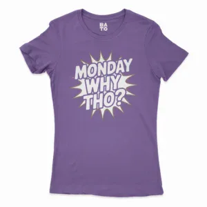 Monday, Why Tho Women's T-Shirt in Solid Purple Rush Color