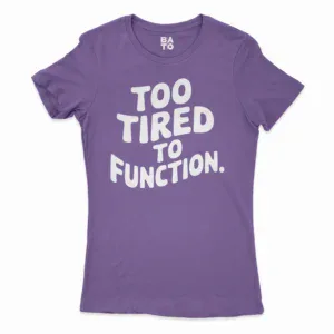 To Tired To Function Women's T-Shirt in Solid Purple Rush Color