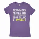Teamwork Makes The Dreamwork, But Ill Do It Myself Women's T-Shirt in Solid Purple Rush Color