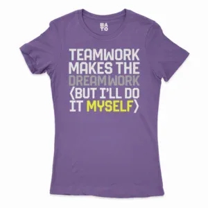 Teamwork Makes The Dreamwork, But Ill Do It Myself Women's T-Shirt in Solid Purple Rush Color