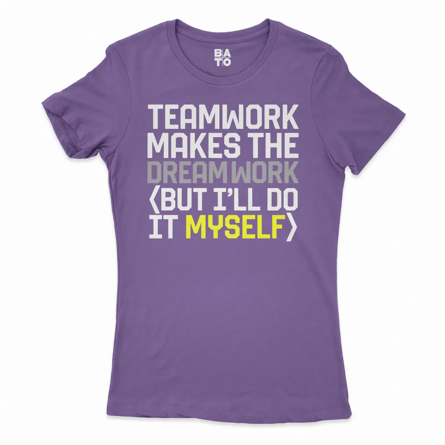 Teamwork Makes The Dreamwork, But Ill Do It Myself Women's T-Shirt in Solid Purple Rush Color