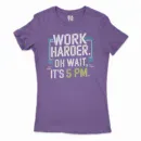 Work Harder, Oh Wait Its 5Pm Women's T-Shirt in Solid Purple Rush Color