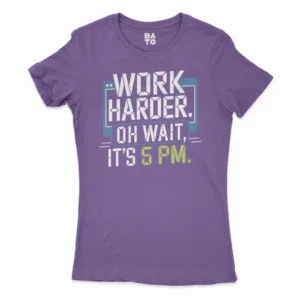 Work Harder, Oh Wait Its 5Pm Women's T-Shirt in Solid Purple Rush Color
