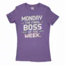 Monday, The Final Boss Of The Week Women's T-Shirt in Solid Purple Rush Color