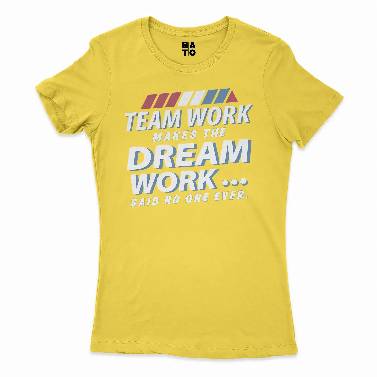 Teamwork Makes The Dream Work, Said No One Ever Women's T-Shirt in Solid Vibrant Yellow Color
