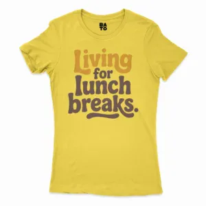 Living For Lunch Breaks Women's T-Shirt in Solid Vibrant Yellow Color